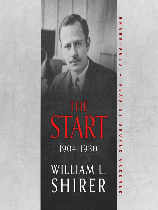 Title details for The Start, 1904–1930 by William L. Shirer - Available